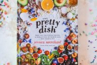 The Pretty Dish Has Arrived: Fresh Recipes & Stylish Eats