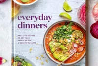 Everyday Dinners: Simple Family Meals and Weekly Recipe Ideas